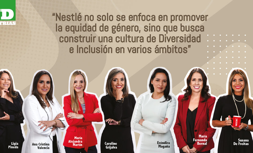 Nestlé Ecuador: Una empresa que lidera a nivel de balance de género y promueve la inclusión